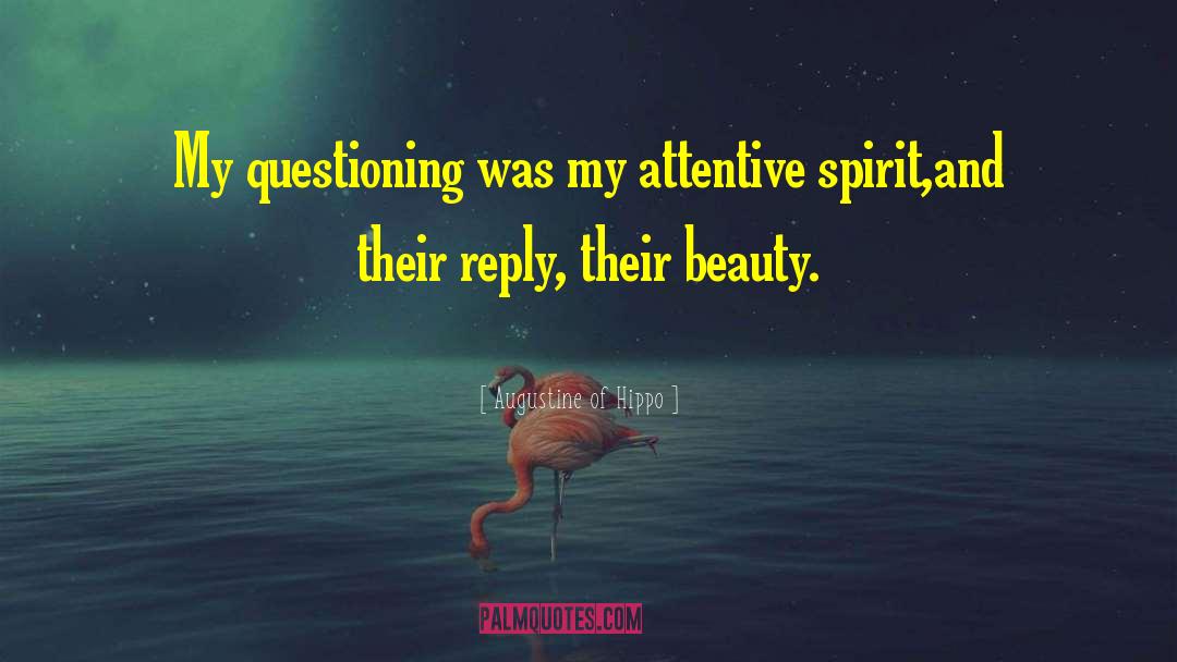 Augustine Of Hippo Quotes: My questioning was my attentive