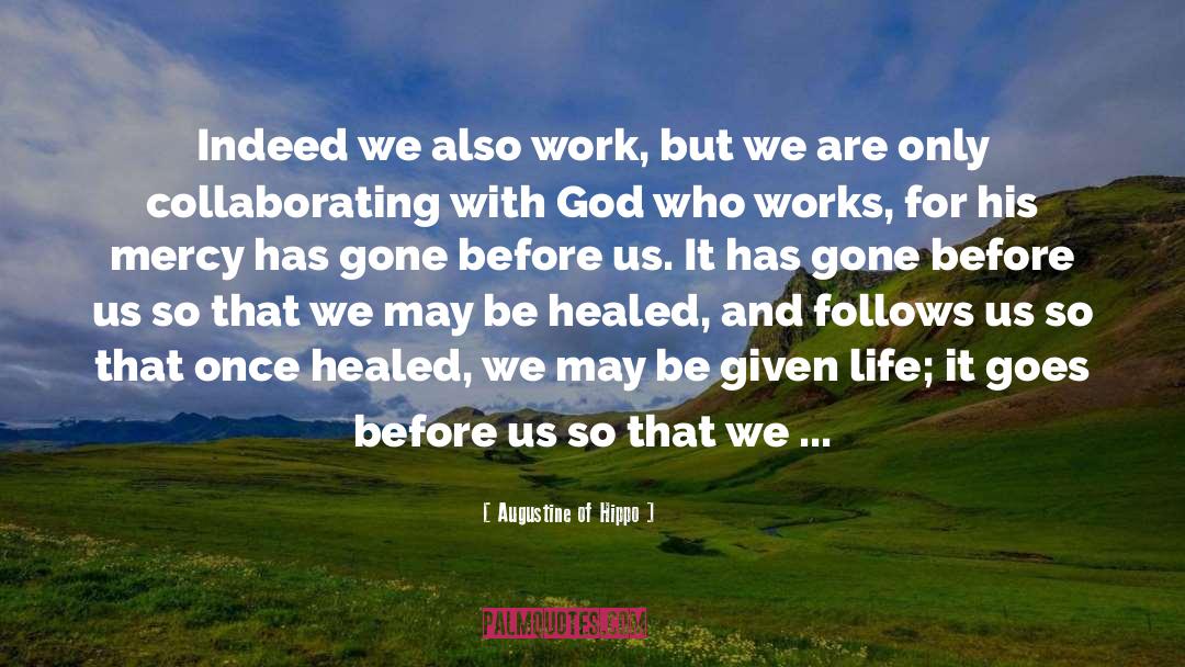 Augustine Of Hippo Quotes: Indeed we also work, but