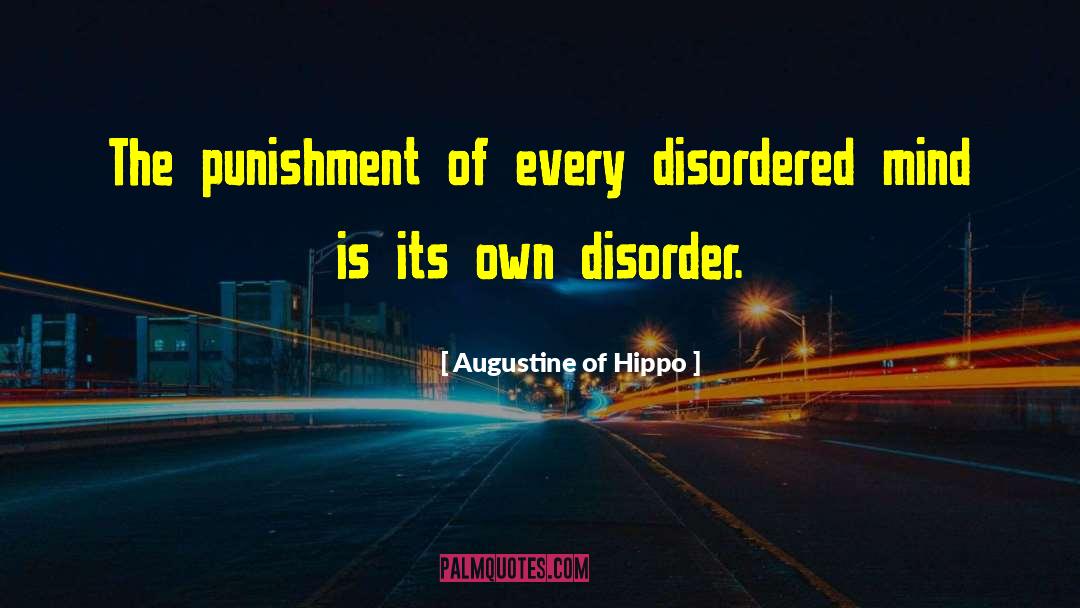 Augustine Of Hippo Quotes: The punishment of every disordered