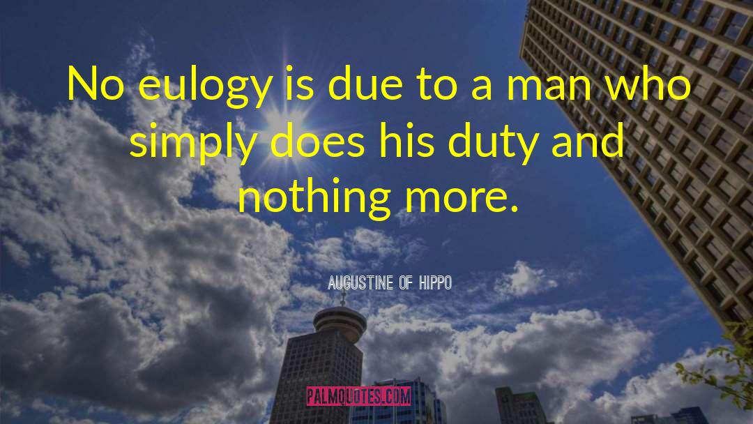 Augustine Of Hippo Quotes: No eulogy is due to