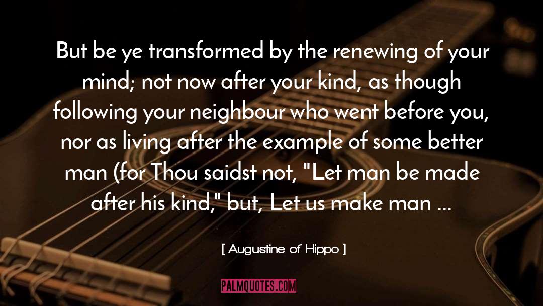 Augustine Of Hippo Quotes: But be ye transformed by