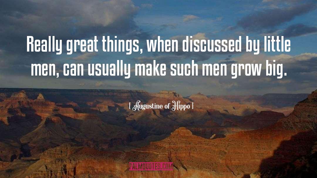 Augustine Of Hippo Quotes: Really great things, when discussed