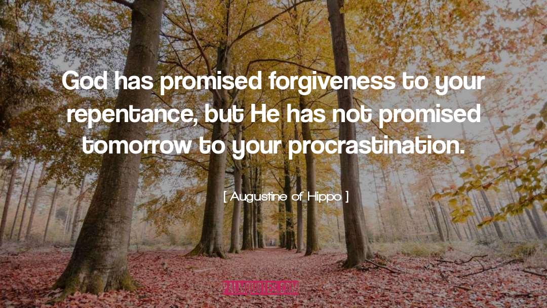 Augustine Of Hippo Quotes: God has promised forgiveness to