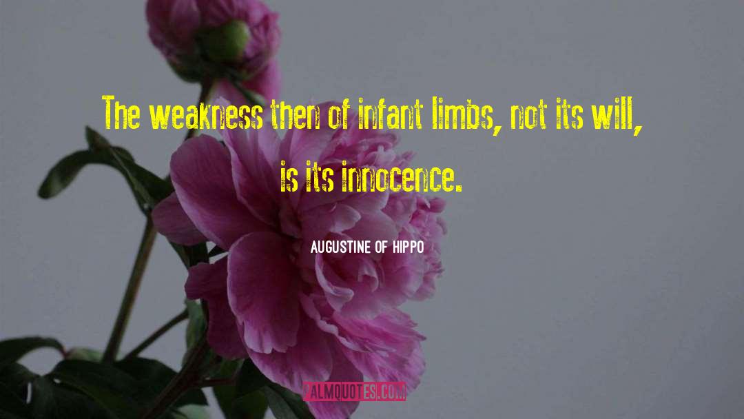 Augustine Of Hippo Quotes: The weakness then of infant