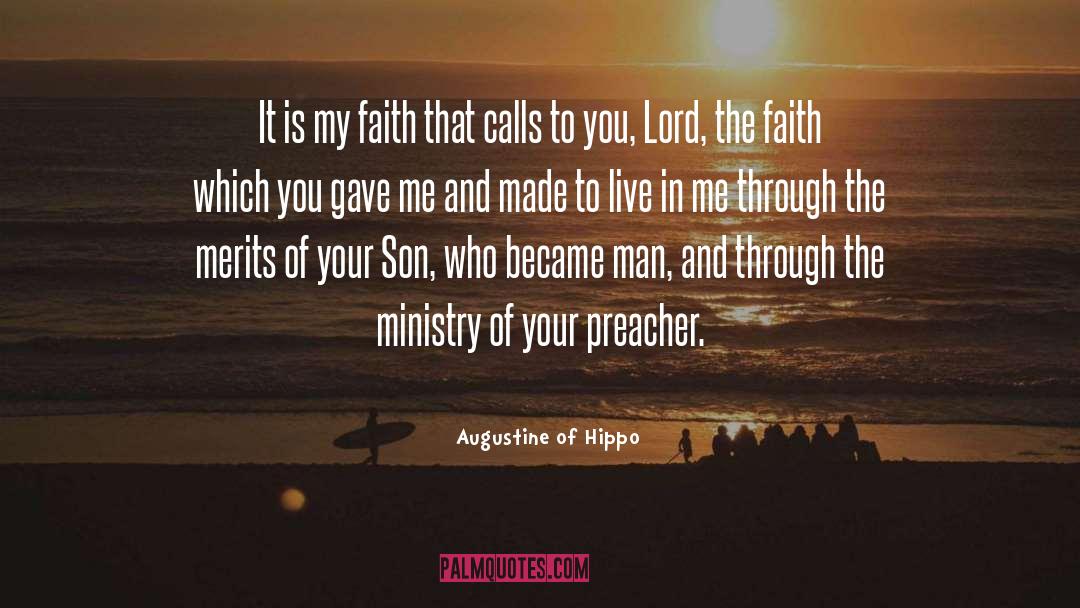 Augustine Of Hippo Quotes: It is my faith that
