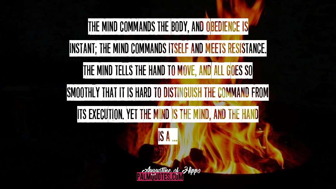 Augustine Of Hippo Quotes: The mind commands the body,