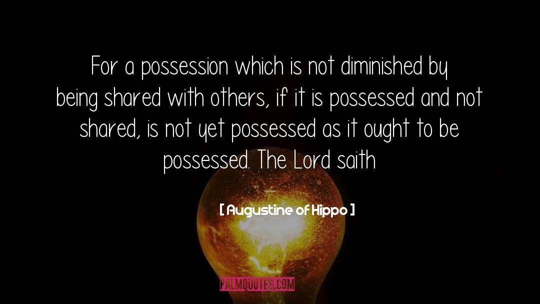 Augustine Of Hippo Quotes: For a possession which is