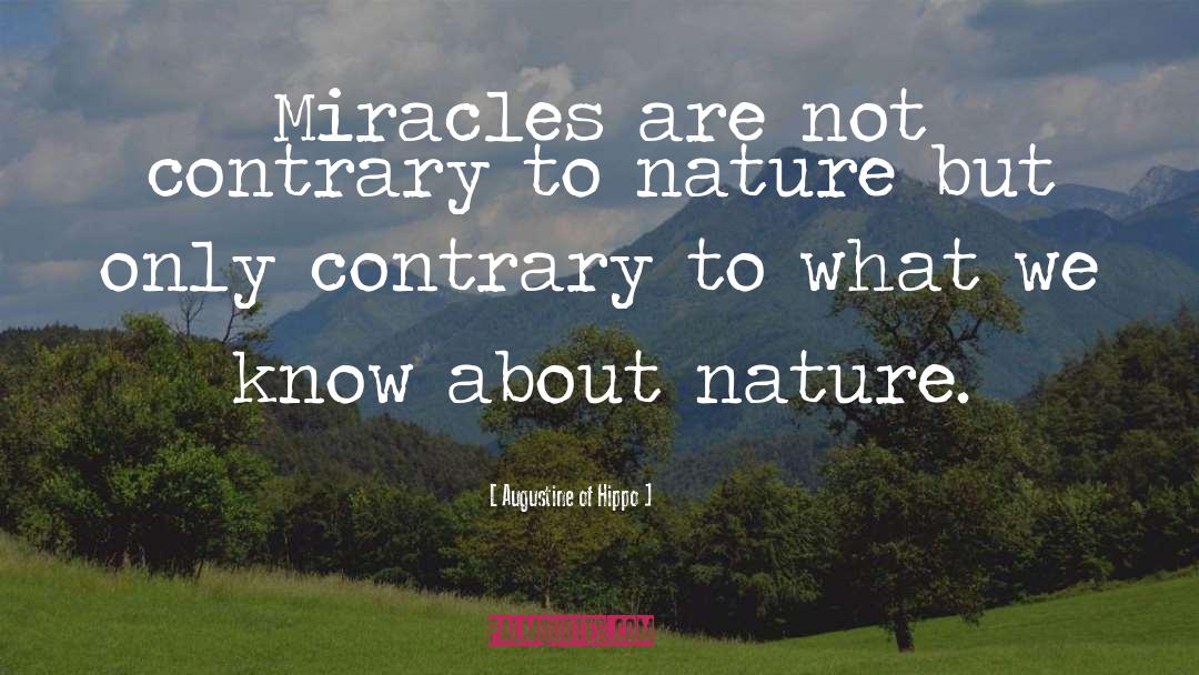 Augustine Of Hippo Quotes: Miracles are not contrary to