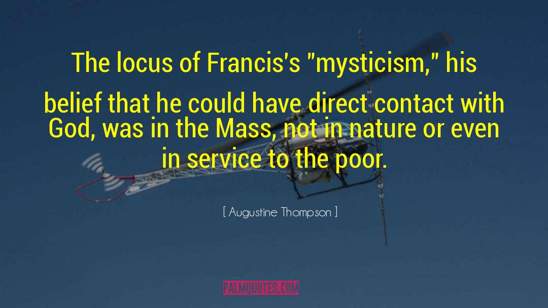 Augustine Thompson Quotes: The locus of Francis's 