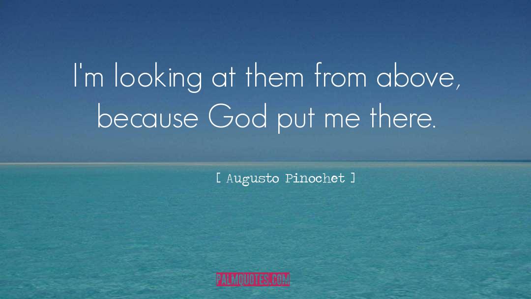 Augusto Pinochet Quotes: I'm looking at them from