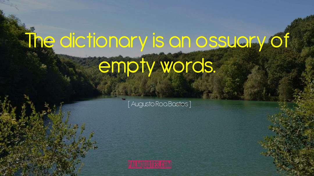 Augusto Roa Bastos Quotes: The dictionary is an ossuary