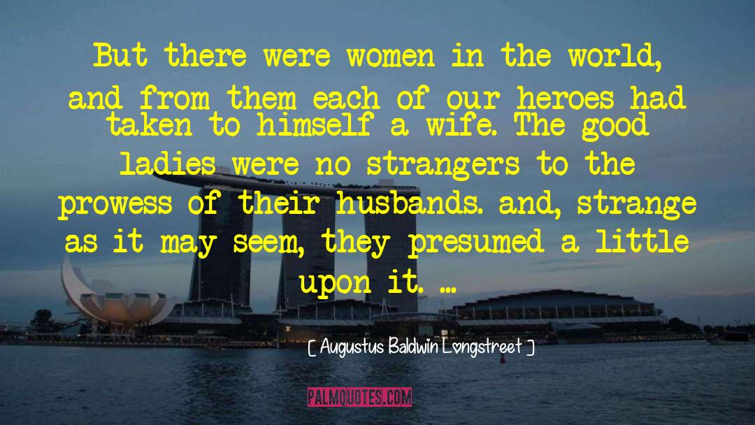 Augustus Baldwin Longstreet Quotes: But there were women in