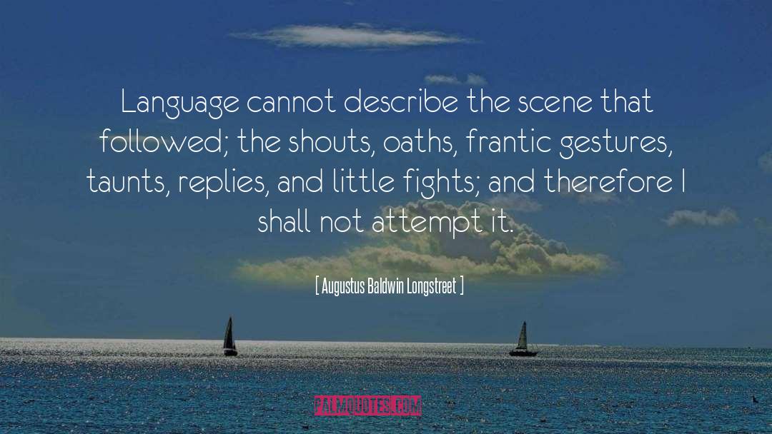 Augustus Baldwin Longstreet Quotes: Language cannot describe the scene