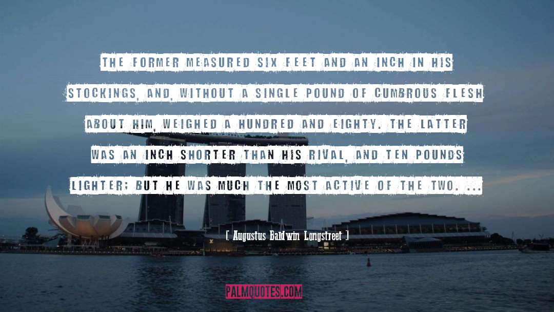 Augustus Baldwin Longstreet Quotes: The former measured six feet