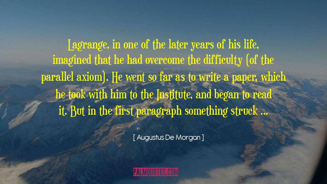 Augustus De Morgan Quotes: Lagrange, in one of the