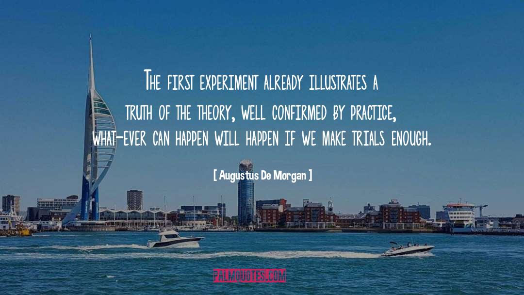 Augustus De Morgan Quotes: The first experiment already illustrates