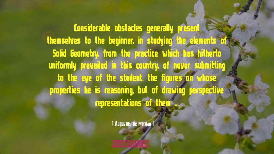 Augustus De Morgan Quotes: Considerable obstacles generally present themselves