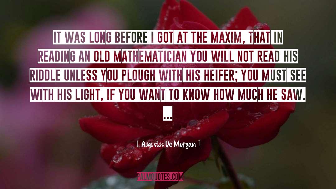 Augustus De Morgan Quotes: It was long before I