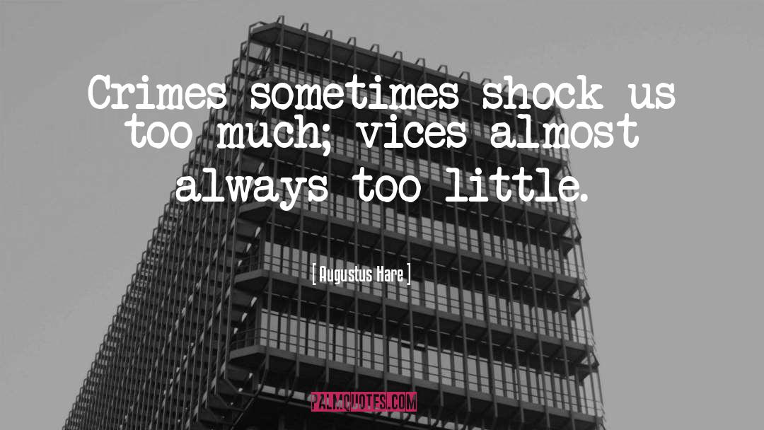 Augustus Hare Quotes: Crimes sometimes shock us too