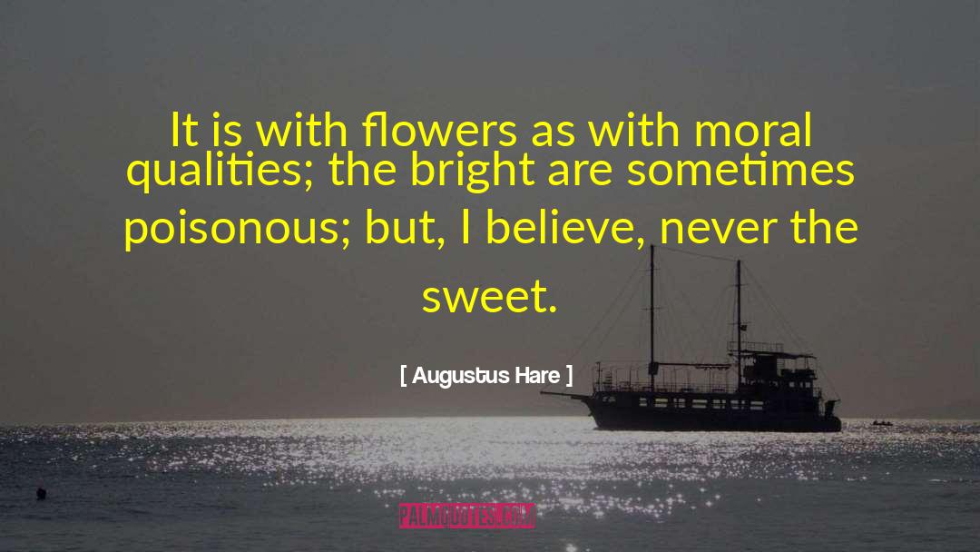 Augustus Hare Quotes: It is with flowers as