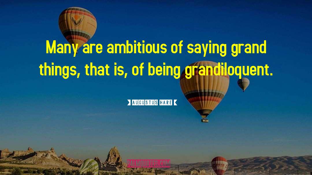Augustus Hare Quotes: Many are ambitious of saying
