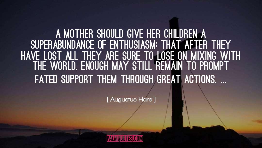 Augustus Hare Quotes: A mother should give her