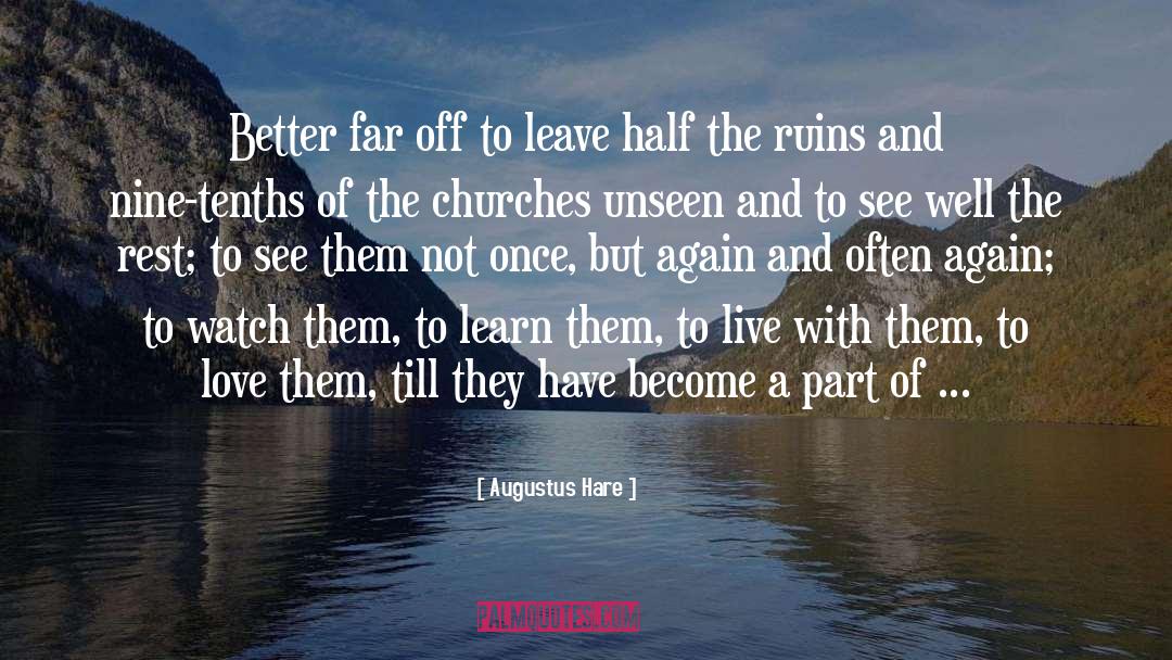 Augustus Hare Quotes: Better far off to leave