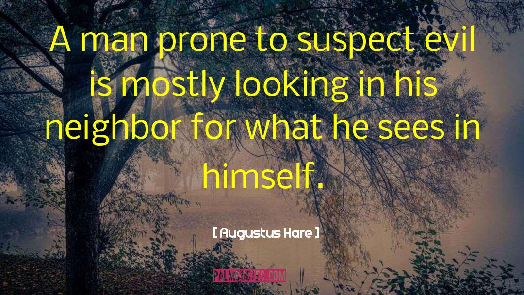 Augustus Hare Quotes: A man prone to suspect