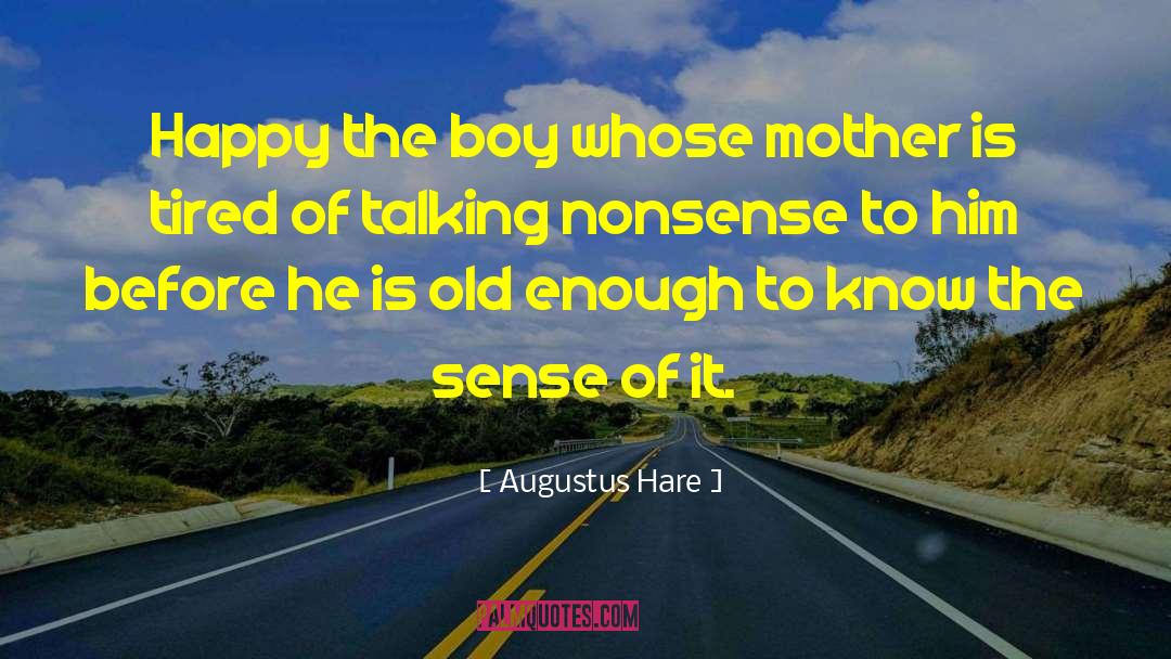 Augustus Hare Quotes: Happy the boy whose mother