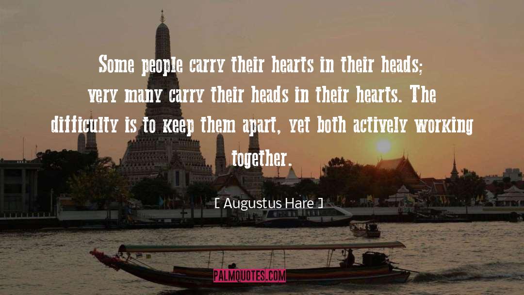 Augustus Hare Quotes: Some people carry their hearts