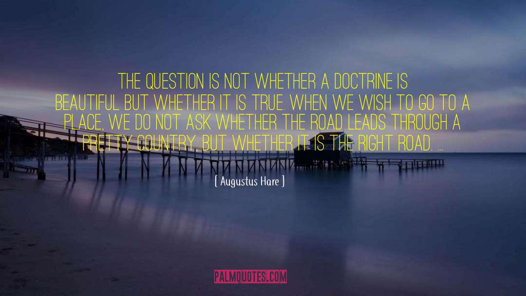 Augustus Hare Quotes: The question is not whether