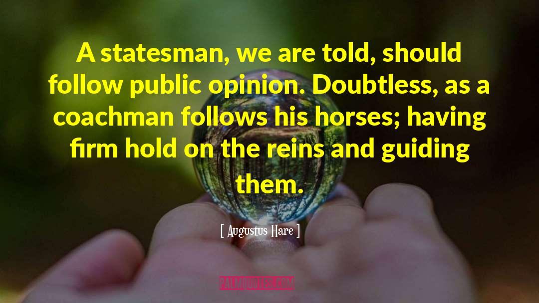 Augustus Hare Quotes: A statesman, we are told,