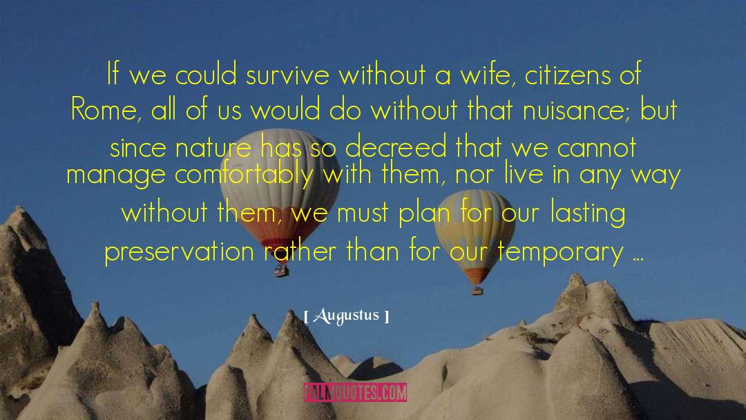 Augustus Quotes: If we could survive without