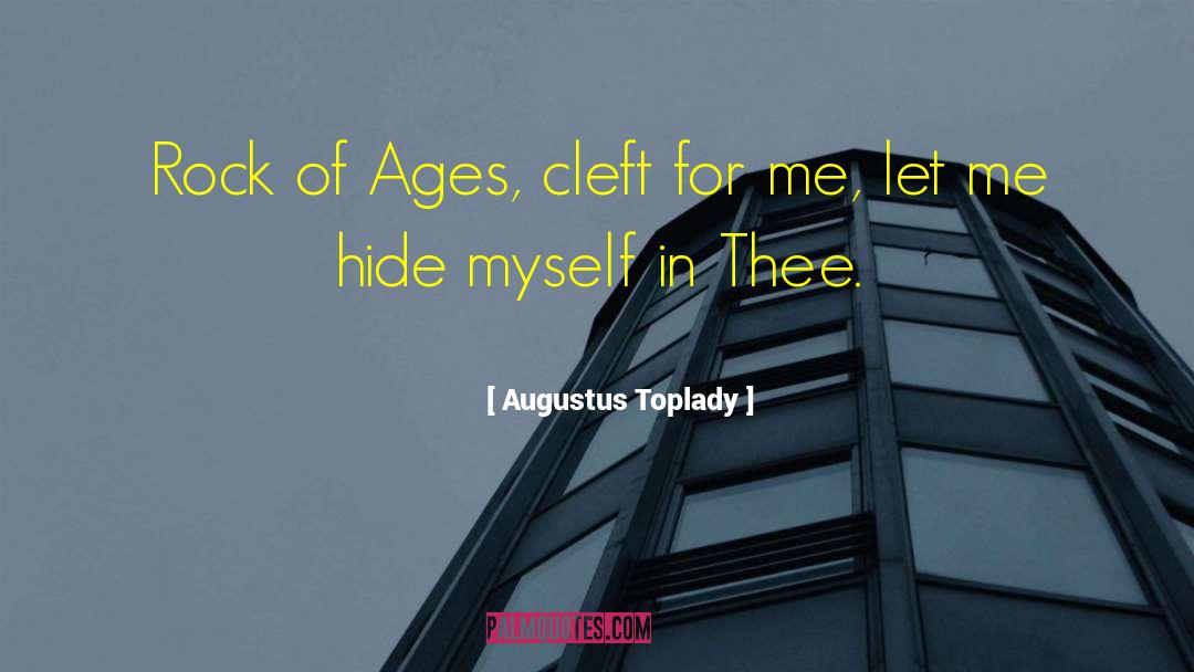 Augustus Toplady Quotes: Rock of Ages, cleft for
