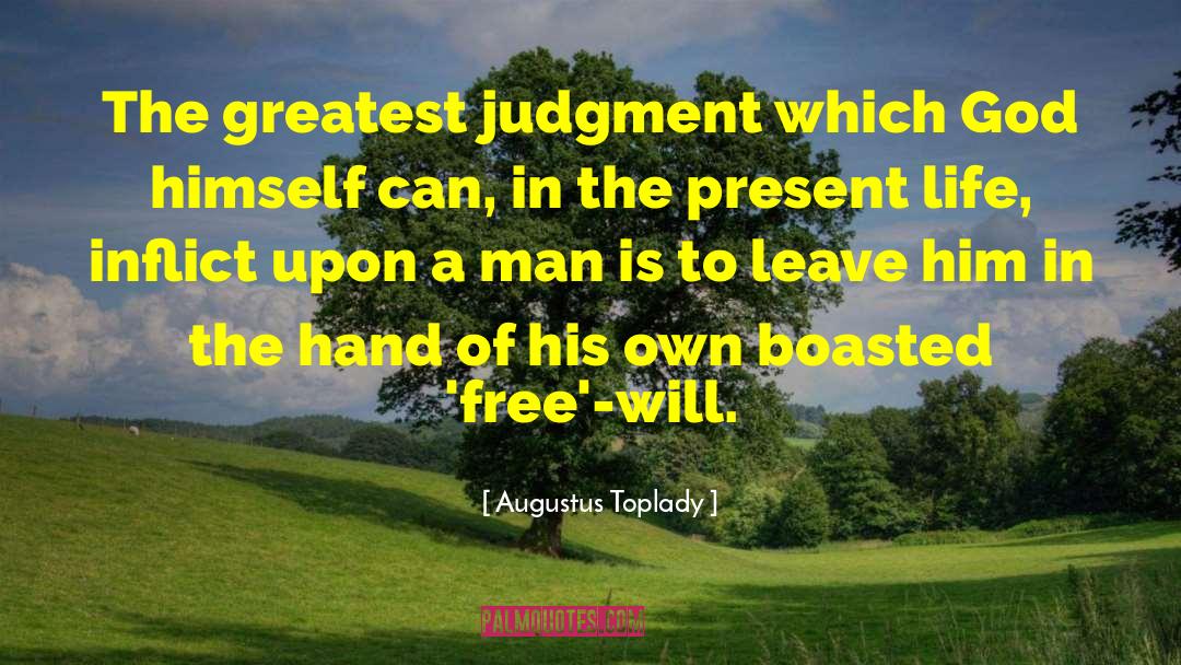 Augustus Toplady Quotes: The greatest judgment which God