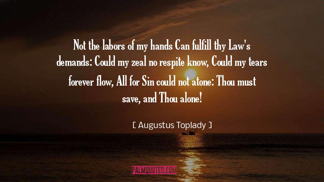 Augustus Toplady Quotes: Not the labors of my