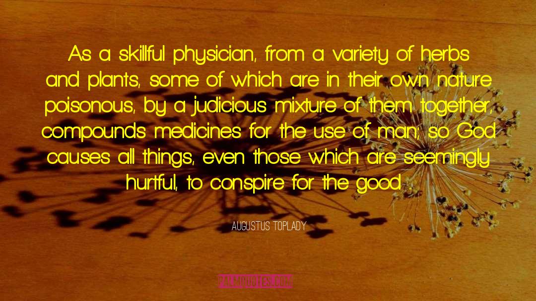 Augustus Toplady Quotes: As a skillful physician, from