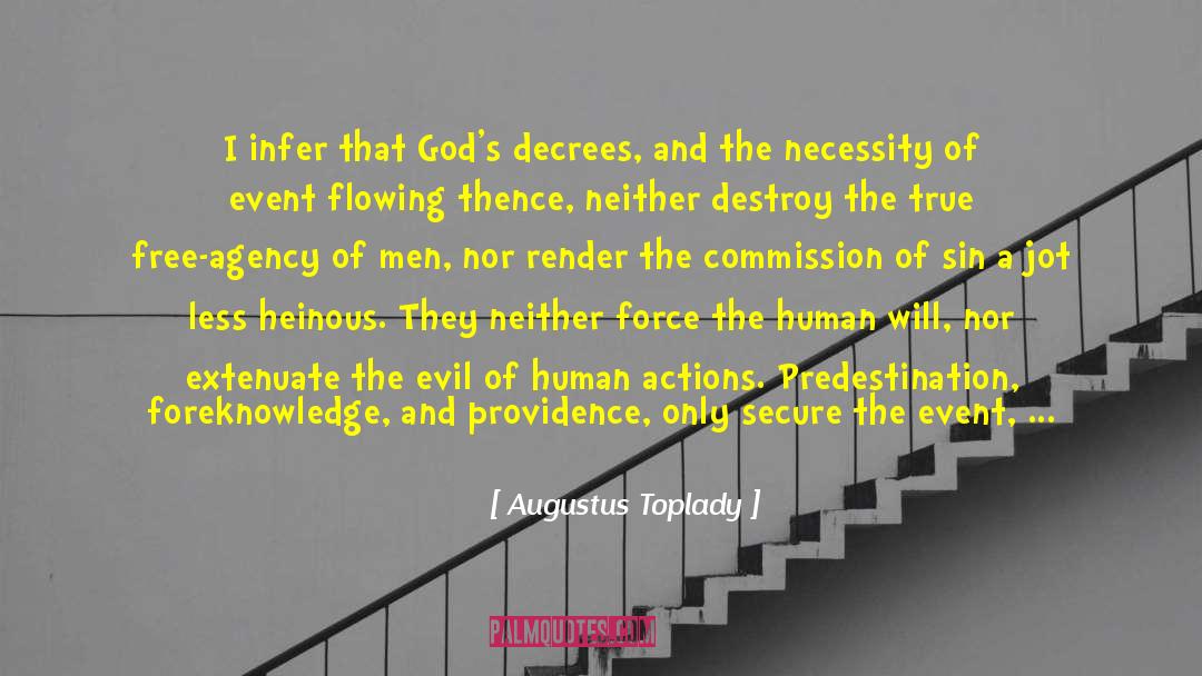 Augustus Toplady Quotes: I infer that God's decrees,