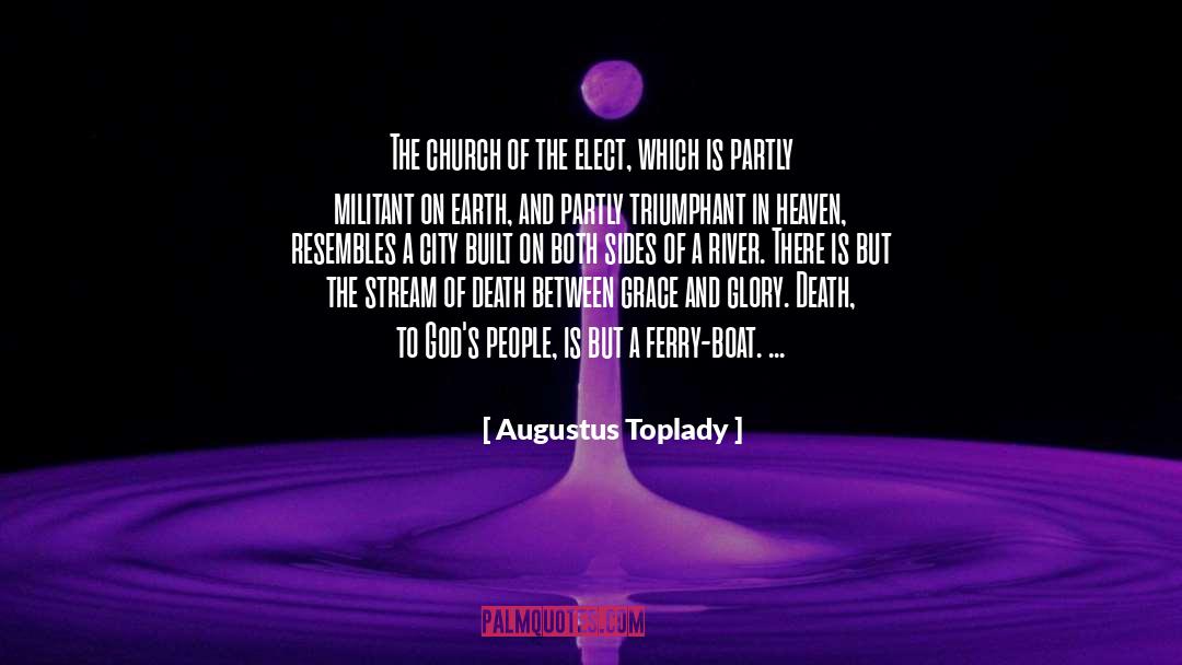 Augustus Toplady Quotes: The church of the elect,