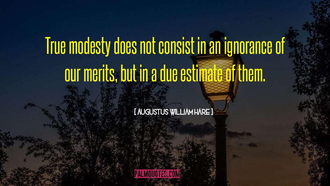 Augustus William Hare Quotes: True modesty does not consist