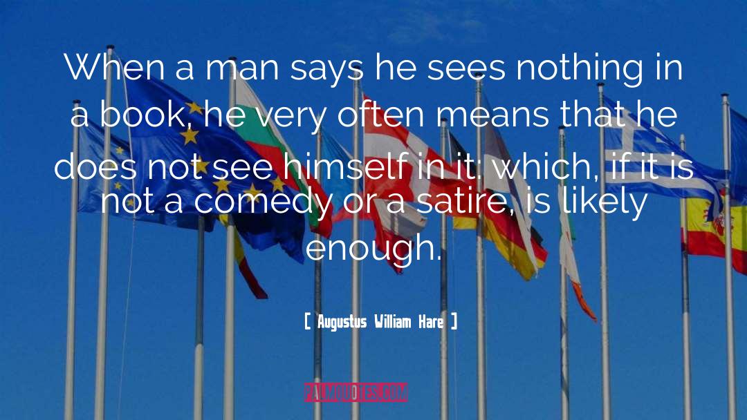 Augustus William Hare Quotes: When a man says he