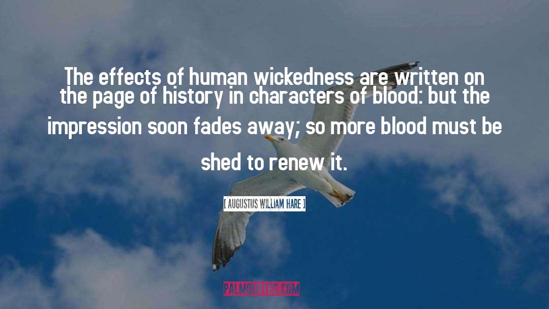 Augustus William Hare Quotes: The effects of human wickedness