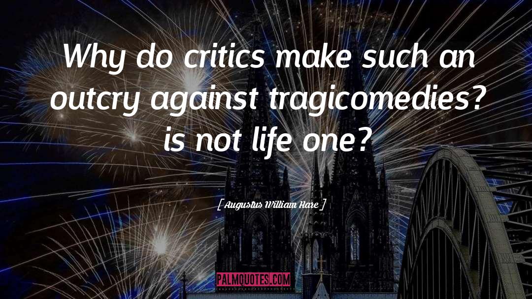 Augustus William Hare Quotes: Why do critics make such