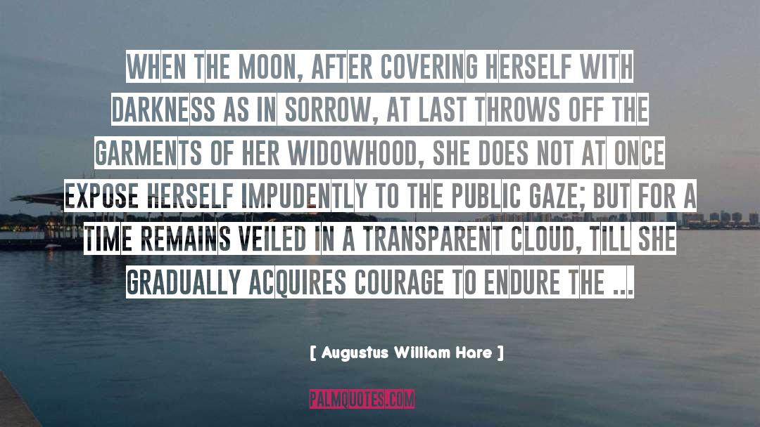 Augustus William Hare Quotes: When the moon, after covering
