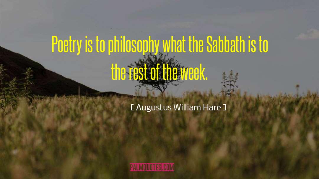 Augustus William Hare Quotes: Poetry is to philosophy what