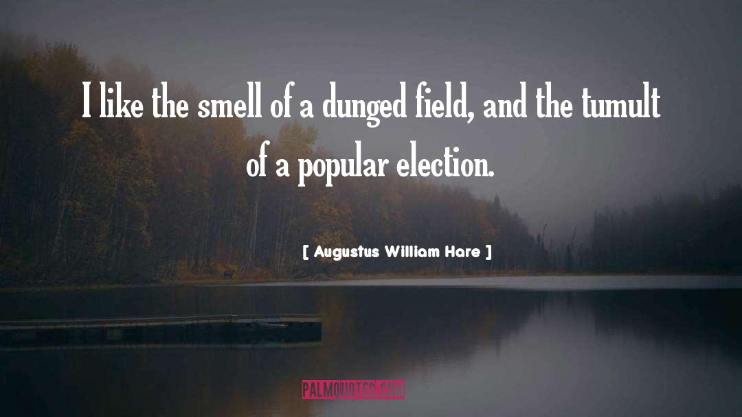 Augustus William Hare Quotes: I like the smell of