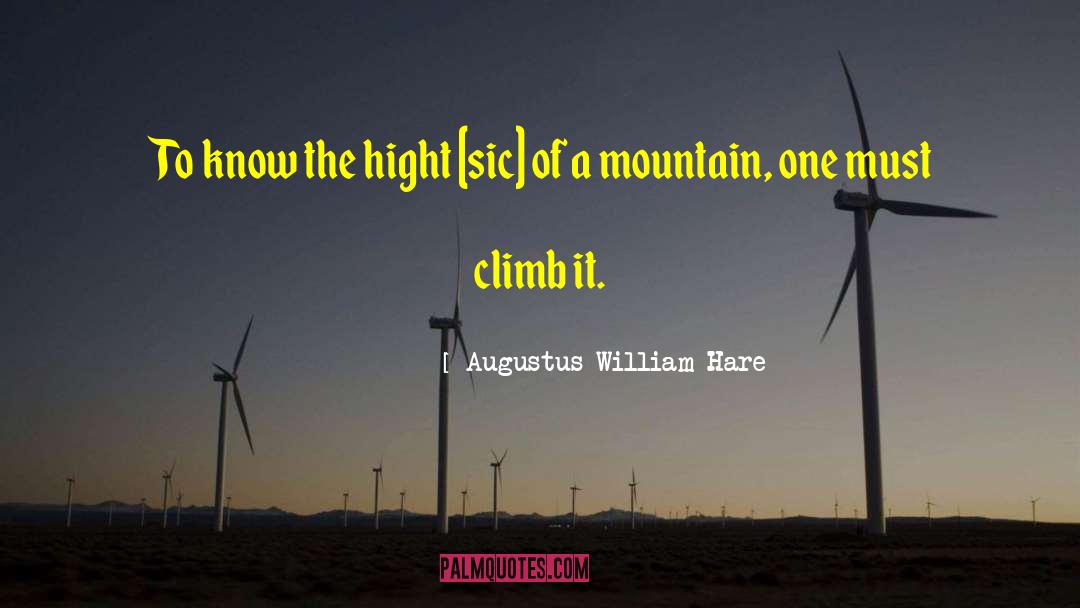 Augustus William Hare Quotes: To know the hight [sic]