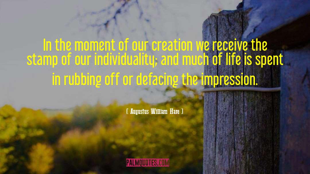 Augustus William Hare Quotes: In the moment of our