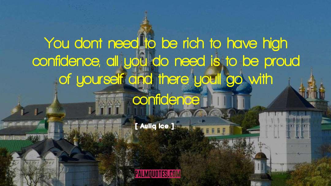 Auliq Ice Quotes: You don't need to be