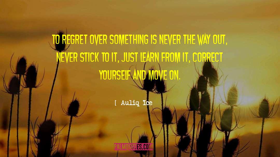 Auliq Ice Quotes: To Regret Over Something is